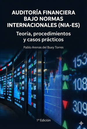 Auditoría Financiera bajo Normas Internacionales (NIA-ES). Teoría, procedimientos y casos prácticos